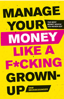 Book Review: Manage Your Money Like a F*cking Grown-Up by Sam Beckbessinger